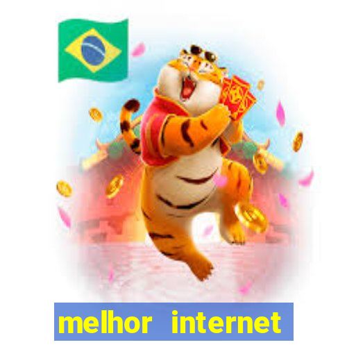 melhor internet para jogar online